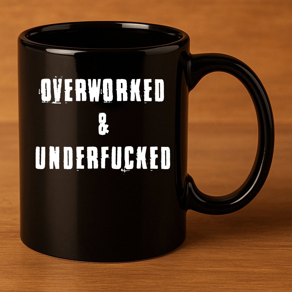 Overworked And Underfucked Funny Offensive 11oz C Handle Ceramic Mug
