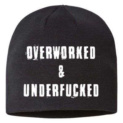 Overworked And Underfucked Funny Offensive Sustainable Beanie