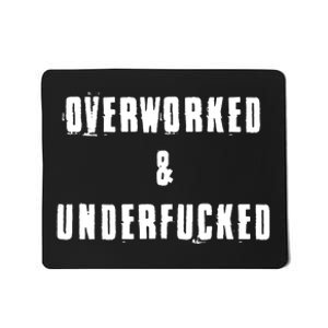 Overworked And Underfucked Funny Offensive Mousepad