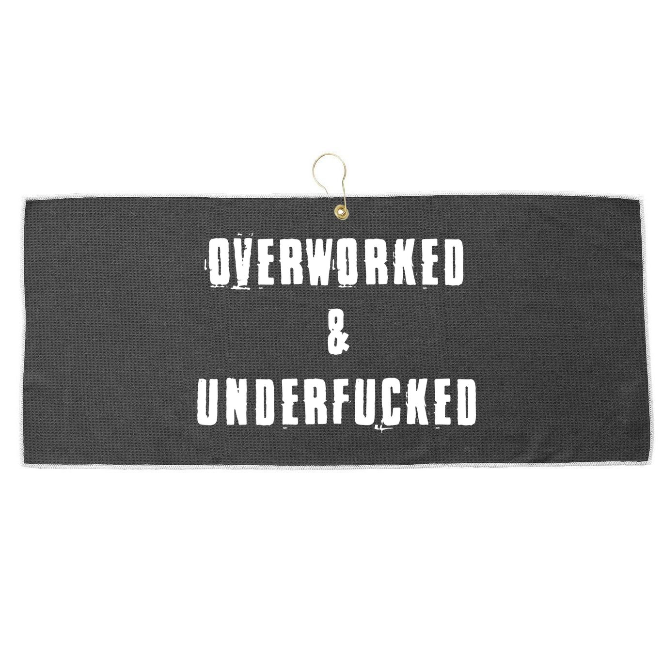 Overworked And Underfucked Funny Offensive Large Microfiber Waffle Golf Towel