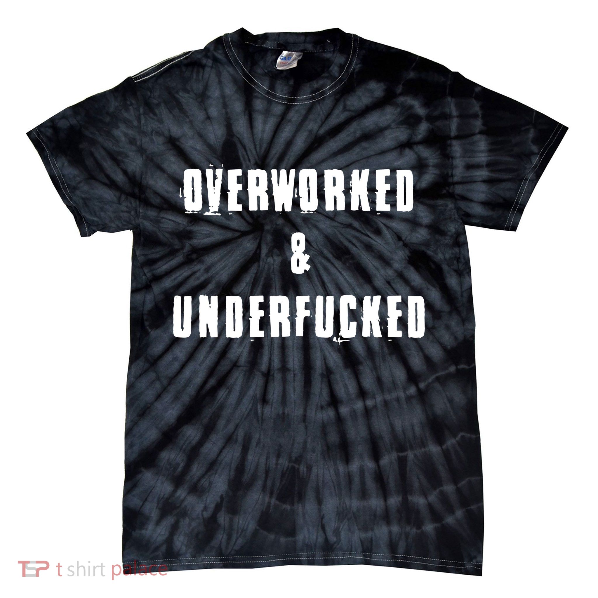 Overworked And Underfucked Funny Offensive Tie-Dye T-Shirt