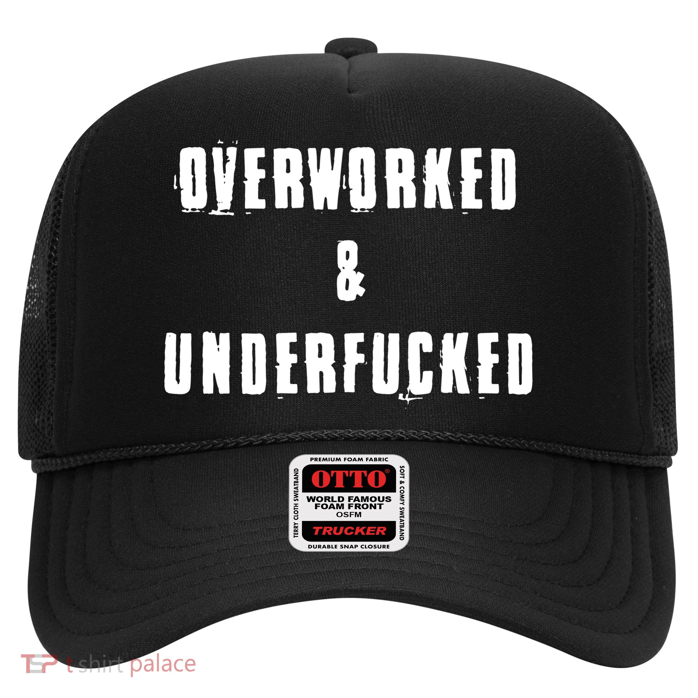 Overworked And Underfucked Funny Offensive Trucker Hat