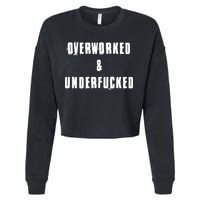 Overworked And Underfucked Funny Offensive Cropped Pullover Crew