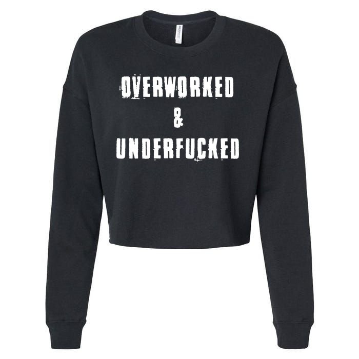 Overworked And Underfucked Funny Offensive Cropped Pullover Crew