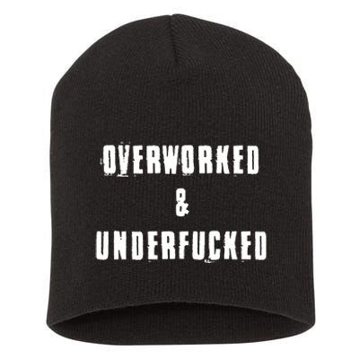 Overworked And Underfucked Funny Offensive Short Acrylic Beanie