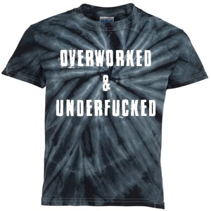 Overworked And Underfucked Funny Offensive Kids Tie-Dye T-Shirt