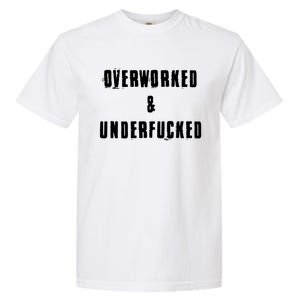 Overworked And Underfucked Funny Offensive Garment-Dyed Heavyweight T-Shirt