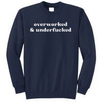 Overworked And Underfucked Funny Offensive Tall Sweatshirt