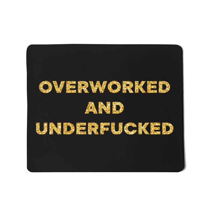 Overworked And Underfucked Mousepad