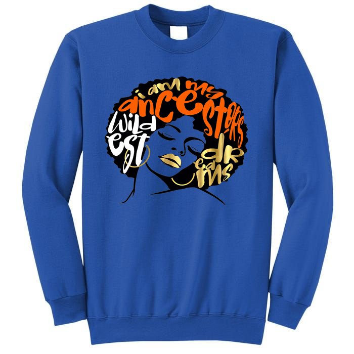 Orange Ancestors Wildest Dreams Gift Black Magic Afro Funny Gift Sweatshirt