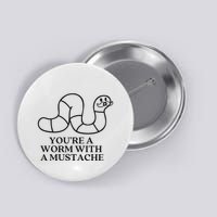 Oure A Worm With A Mustache Anderpump Rules Button