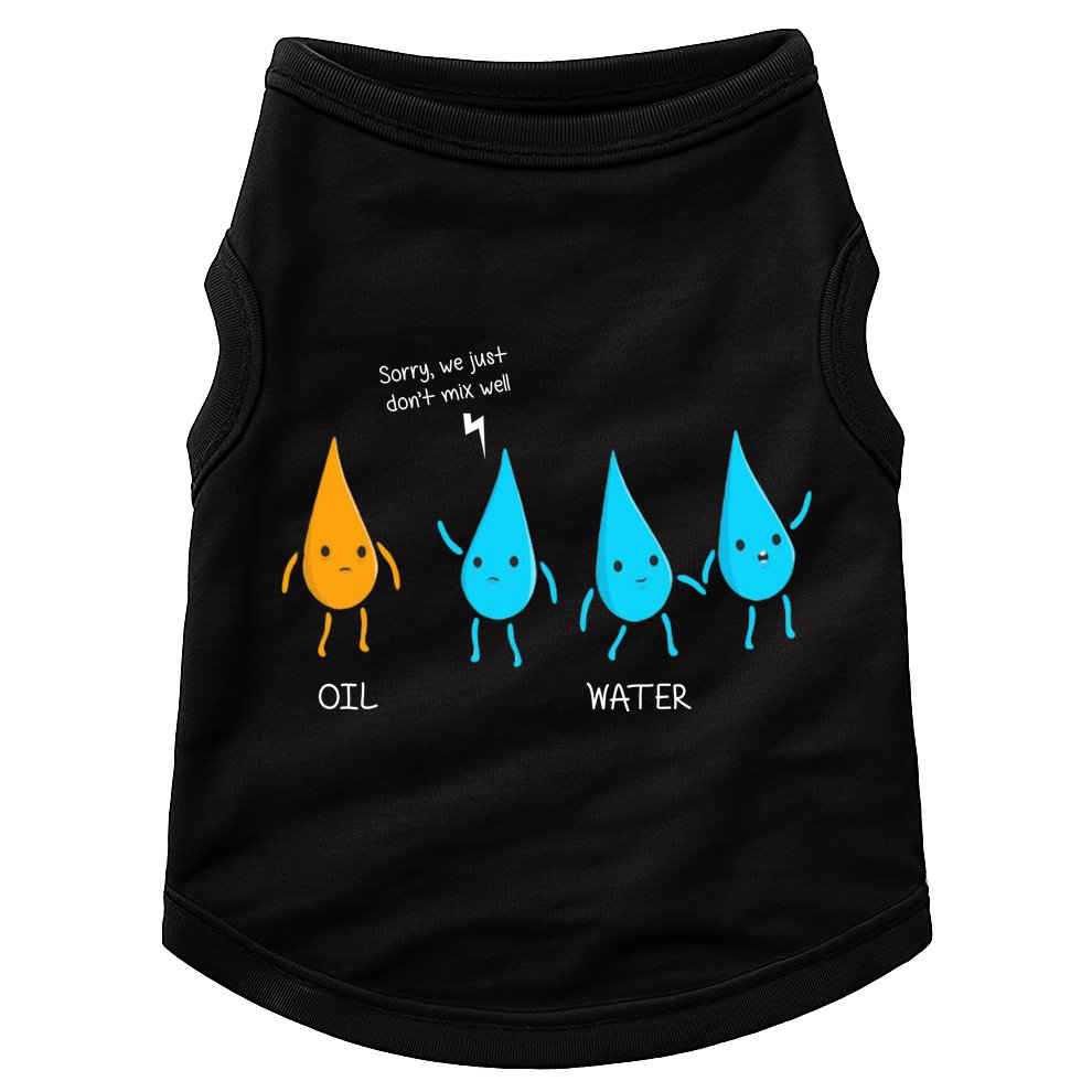 Oil And Water Don't Mix Well Funny Science Doggie Tank