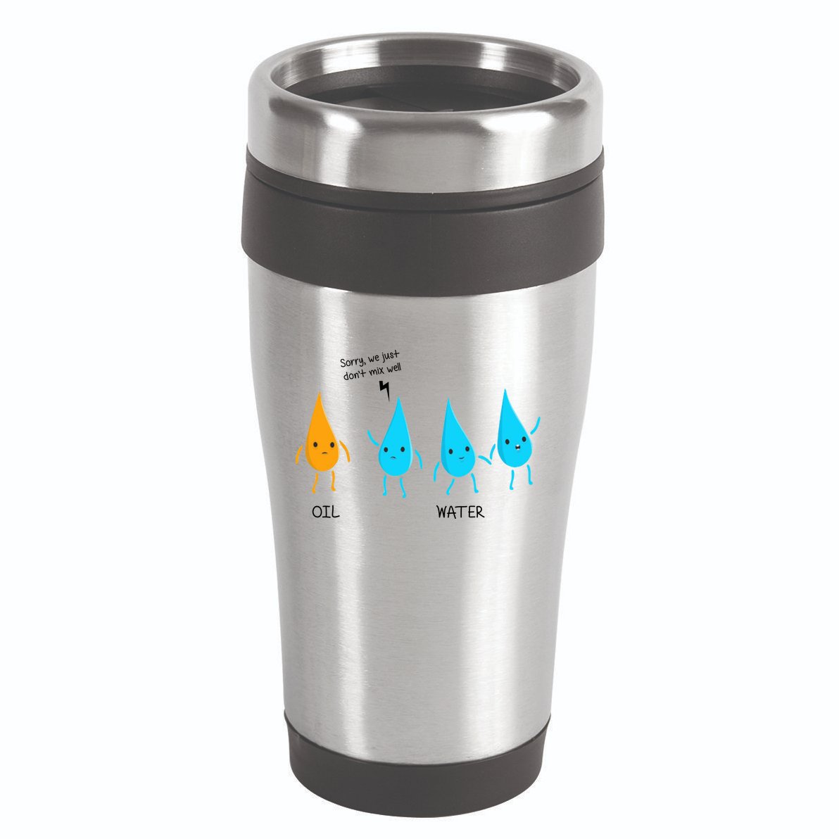 Oil And Water Don't Mix Well Funny Science 16oz Travel Tumbler
