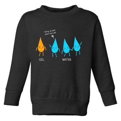 Oil And Water Don't Mix Well Funny Science Toddler Sweatshirt
