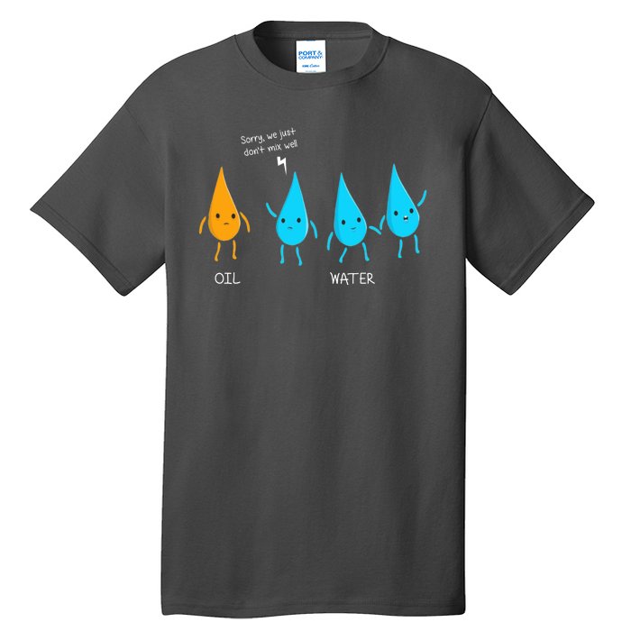 Oil And Water Don't Mix Well Funny Science Tall T-Shirt