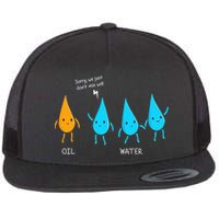 Oil And Water Don't Mix Well Funny Science Flat Bill Trucker Hat