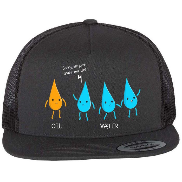 Oil And Water Don't Mix Well Funny Science Flat Bill Trucker Hat