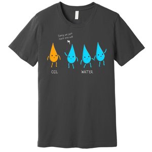 Oil And Water Don't Mix Well Funny Science Premium T-Shirt