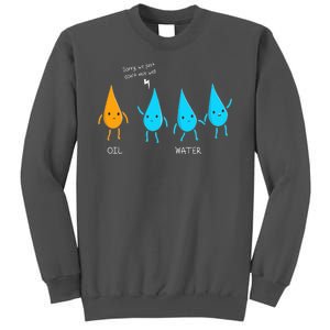 Oil And Water Don't Mix Well Funny Science Tall Sweatshirt