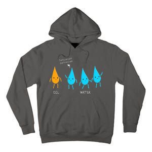 Oil And Water Don't Mix Well Funny Science Tall Hoodie