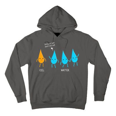 Oil And Water Don't Mix Well Funny Science Tall Hoodie