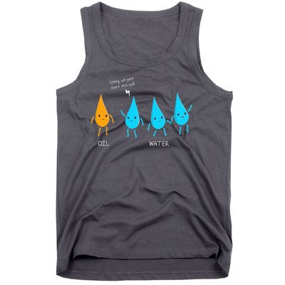 Oil And Water Don't Mix Well Funny Science Tank Top