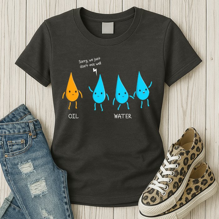 Oil And Water Don't Mix Well Funny Science Womens T-Shirt