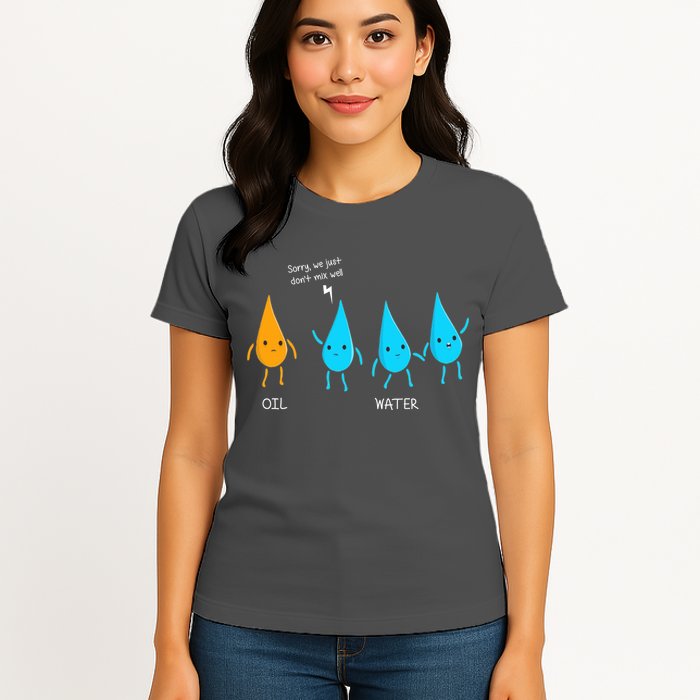 Oil And Water Don't Mix Well Funny Science Womens T-Shirt