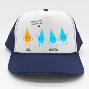 Oil And Water Don't Mix Well Funny Science Trucker Hat