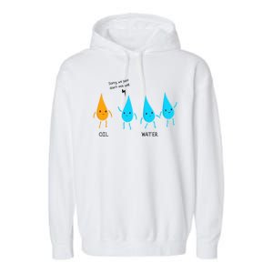 Oil And Water Don't Mix Well Funny Science Garment-Dyed Fleece Hoodie