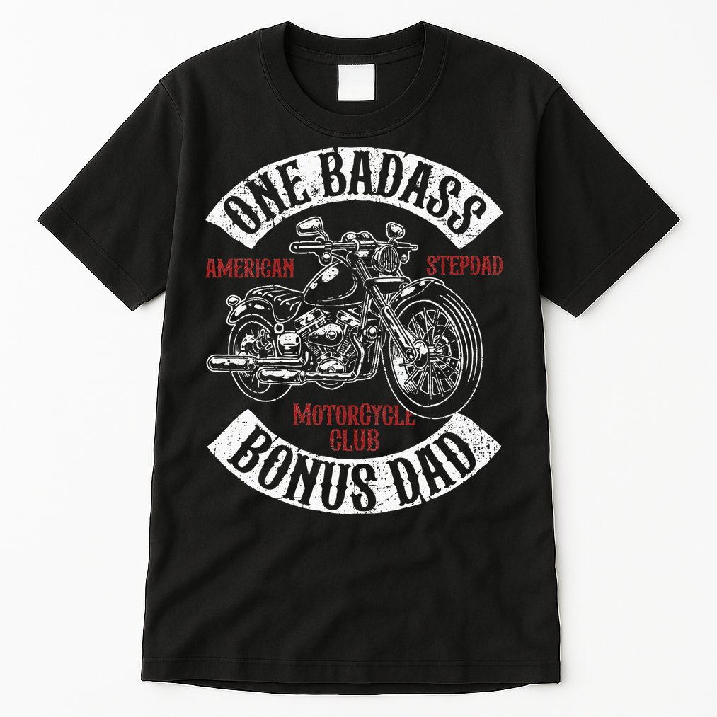 One Badass Bonus Stepdad Biker Motorcycle Step Dad Gift Idea Tall T-Shirt