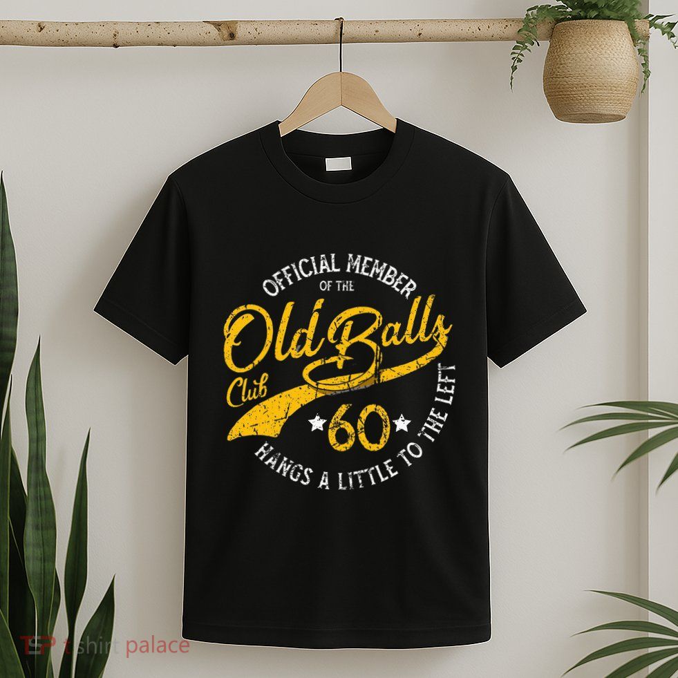 Old Balls Club 60th Over The Hill Birthday T-Shirt