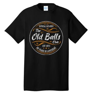 Old Balls Club 50th Birthday Funny 50 Years Of Awesome 1973 Tall T-Shirt