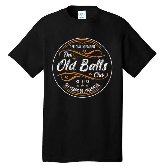 Old Balls Club 50th Birthday Funny 50 Years Of Awesome 1973 Tall T-Shirt