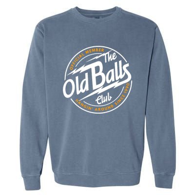 Old Balls Club 1990 Birthday For Old Guy Garment-Dyed Sweatshirt