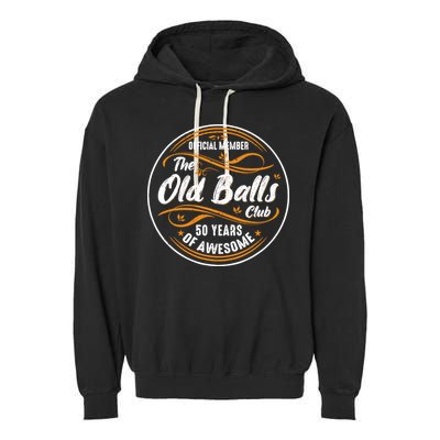 Old Balls Club 50th Birthday Funny 50 Years Of Awesome 1973 Garment-Dyed Fleece Hoodie