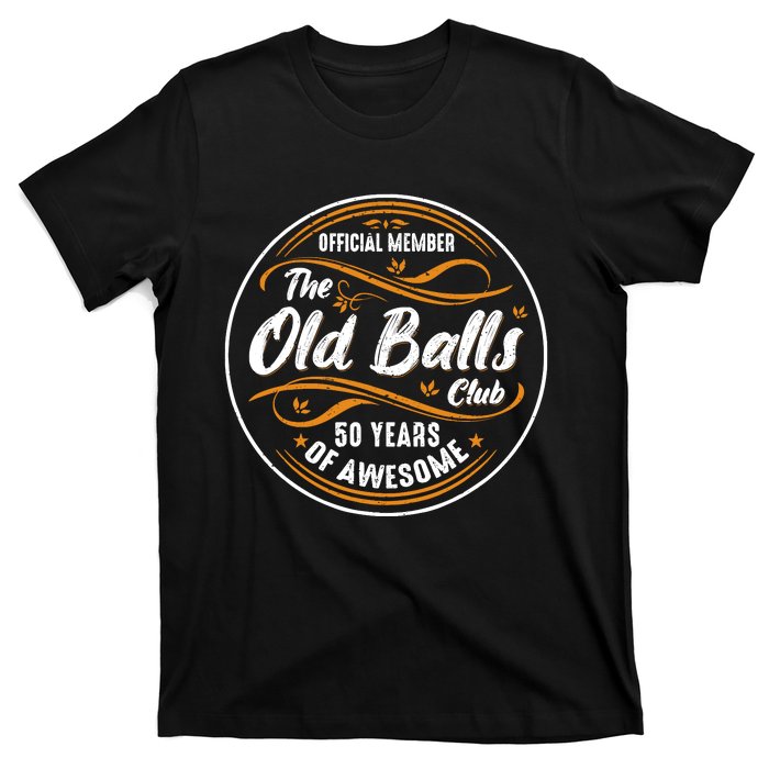 Old Balls Club 50th Birthday Funny 50 Years Of Awesome 1973 T-Shirt