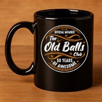 Old Balls Club 50th Birthday Funny 50 Years Of Awesome 1973 11oz C Handle Ceramic Mug