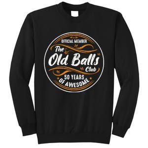 Old Balls Club 50th Birthday Funny 50 Years Of Awesome 1973 Tall Sweatshirt