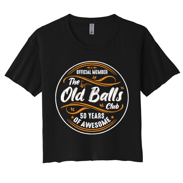 Old Balls Club 50th Birthday Funny 50 Years Of Awesome 1973 Crop Top