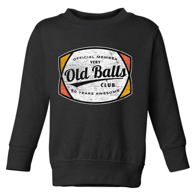  Old Balls Club 80 Years of Awesome 1940 Funny 80th Birthday Toddler Sweatshirt
