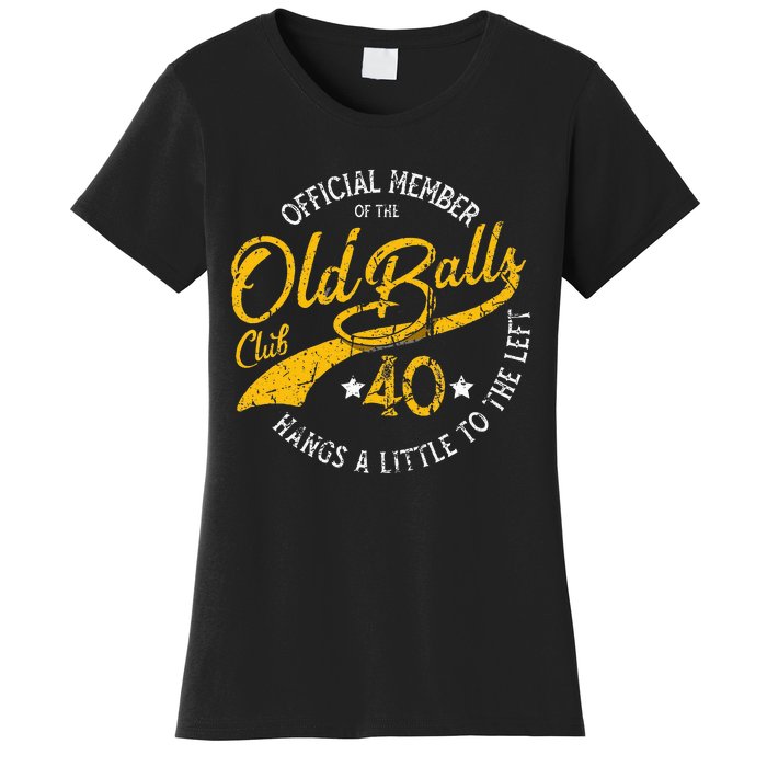 Old Balls Club 40th For S Over The Hill Birthday Women's T-Shirt