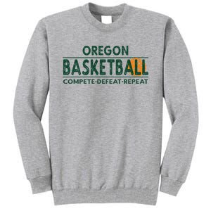 Oregon Basketball Compete Defeat Repeat Tall Sweatshirt