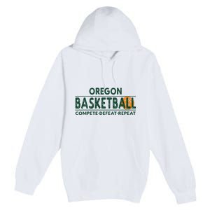 Oregon Basketball Compete Defeat Repeat Premium Pullover Hoodie