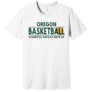 Oregon Basketball Compete Defeat Repeat Premium T-Shirt