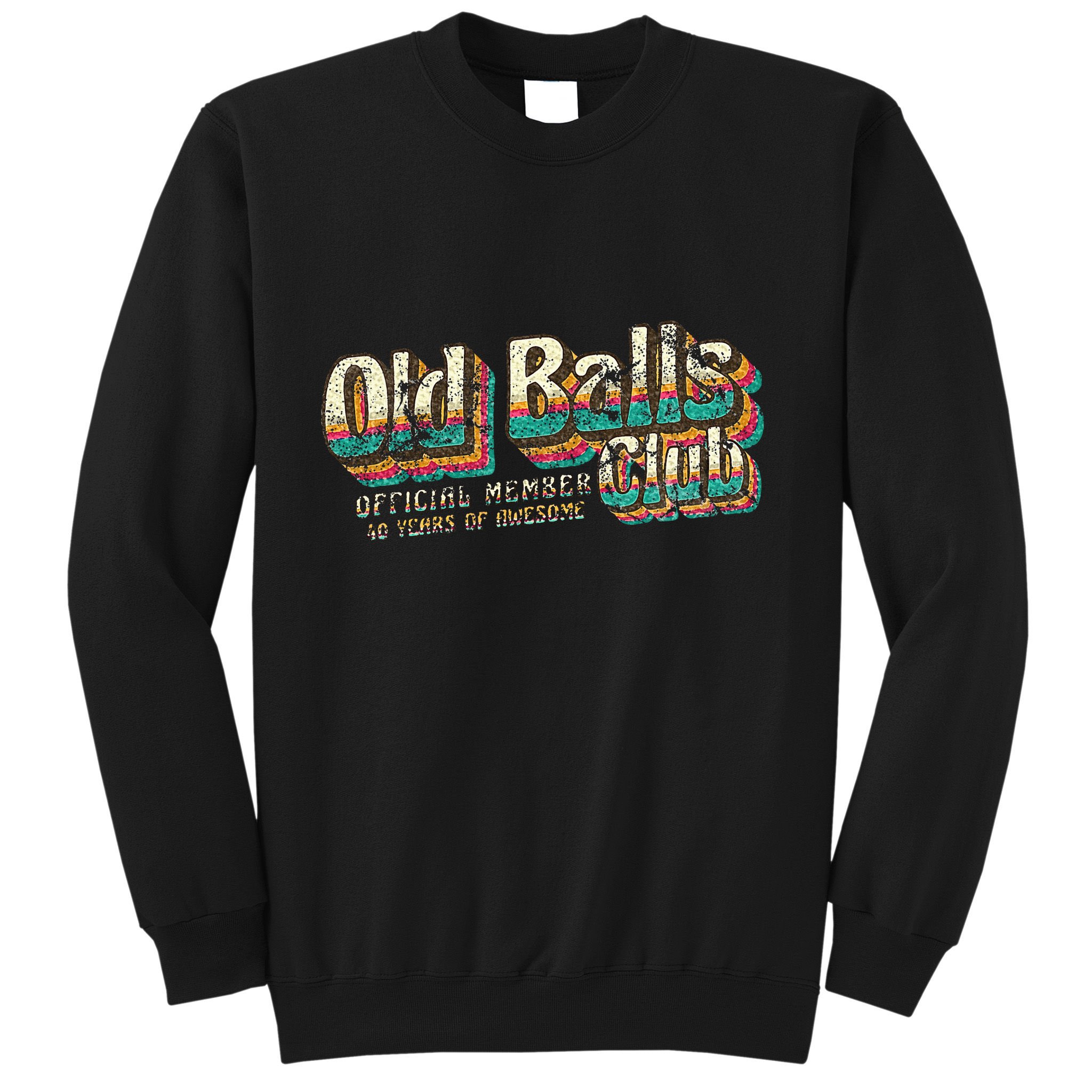 Old Balls Club 40 Funny 40th Birthday 40 Years Of Awesome Sweatshirt