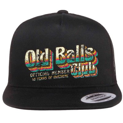 Old Balls Club 40 Funny 40th Birthday 40 Years Of Awesome Flatbill Hat