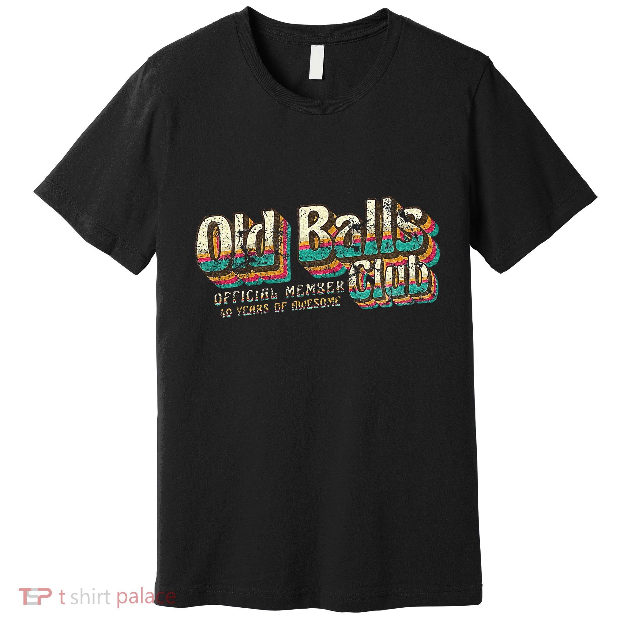 Old Balls Club 40 Funny 40th Birthday 40 Years Of Awesome Premium T-Shirt