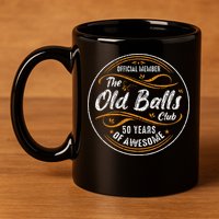 Old Balls Club 50th Birthday 50 Years Of Awesome 11oz C Handle Ceramic Mug