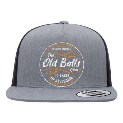 Old Balls Club 50th Birthday 50 Years Of Awesome Flat Bill Trucker Hat